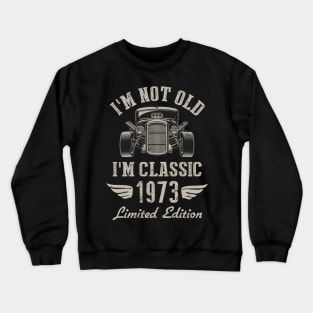 I'm Classic Car 49th Birthday Gift 49 Years Old Born In 1973 Crewneck Sweatshirt